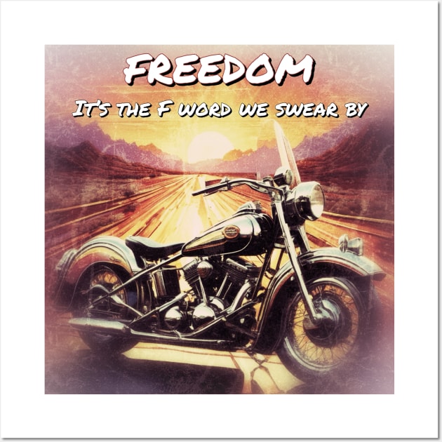 Biker Freedom - Its the F word we swear by Wall Art by ToochArt